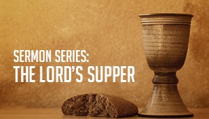 sermonsSeries-lordsSupper