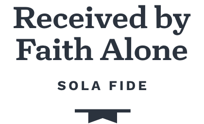 Sola Fide - Received by Faith Alone